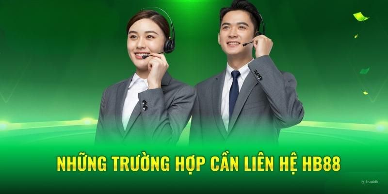 Người chơi sẽ cần phải tiến hành liên hệ HB88 khi nào