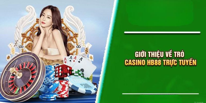 Điểm qua một vài thông tin về Casino HB88