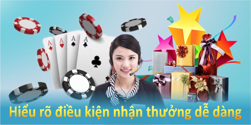 Hiểu rõ điều kiện sẽ giúp bạn nhận thưởng dễ dàng hơn